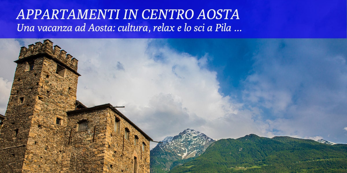 Appartamenti Vacanza in Valle d'Aosta in centro Aosta